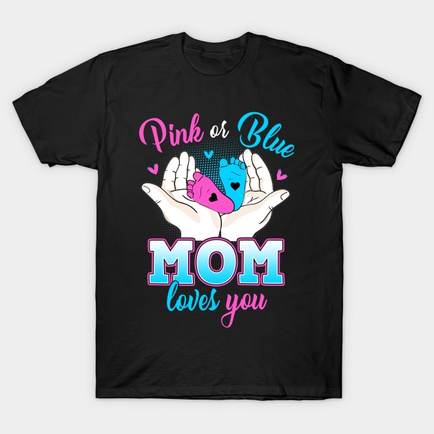 Pink Or Blue Mom Loves You T Shirt Gender Reveal Baby Gift T-Shirt by webster